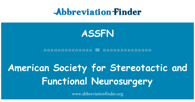 ASSFN: American Society for Stereotactic and Functional Neurosurgery