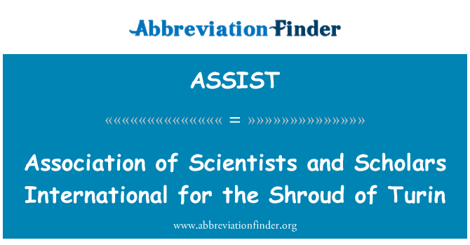 ASSIST: Association of Scientists and Scholars International for the Shroud of Turin