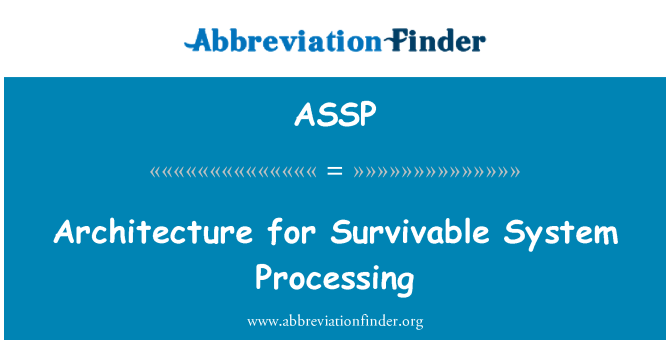 ASSP: Architecture for Survivable System Processing