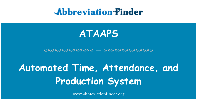 ATAAPS: Automated Time, Attendance, and Production System