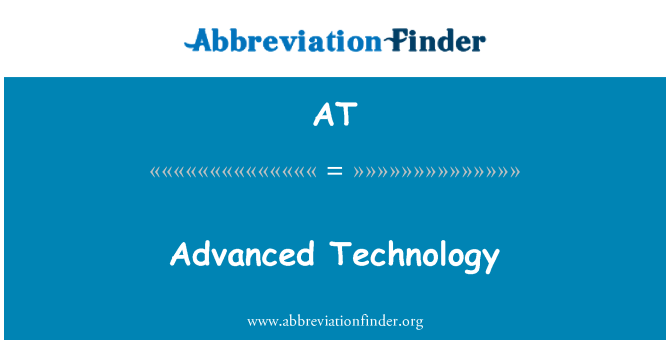 AT: Advanced Technology