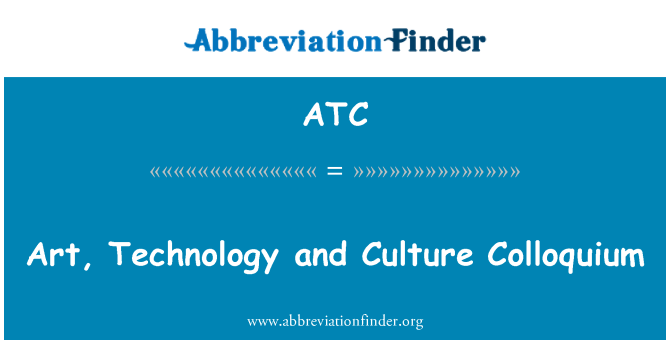 ATC: Seni, teknologi, dan budaya Kolokium