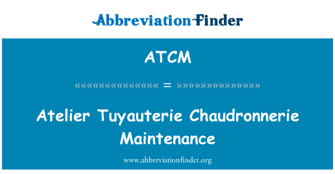 ATCM: Atelier Tuyauterie Chaudronnerie συντήρησης