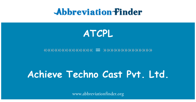 ATCPL: Đạt được Techno Cast Pvt. Ltd.