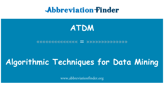 ATDM: Algorithmic Techniques for Data Mining