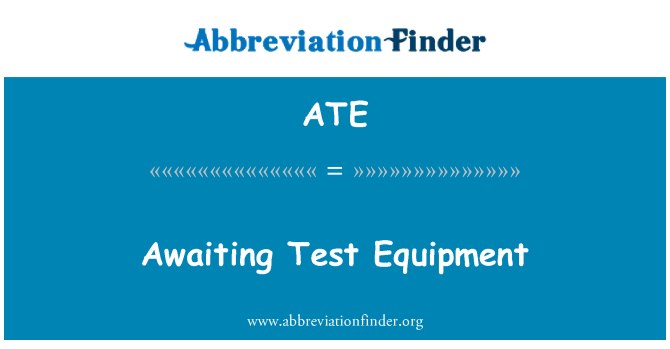 ATE: टेस्ट उपकरण का इंतजार