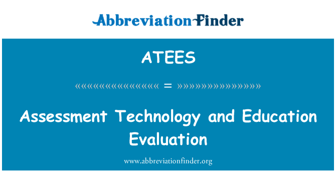 ATEES: Assessment Technology and Education Evaluation