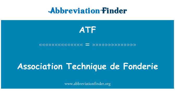 ATF: Dernek tekniği de Fonderie