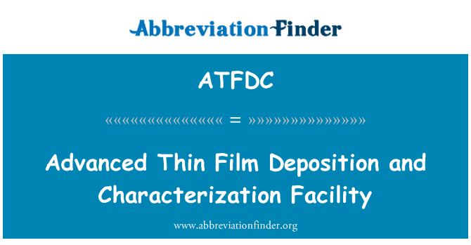 ATFDC: Advanced Thin Film Deposition and Characterization Facility
