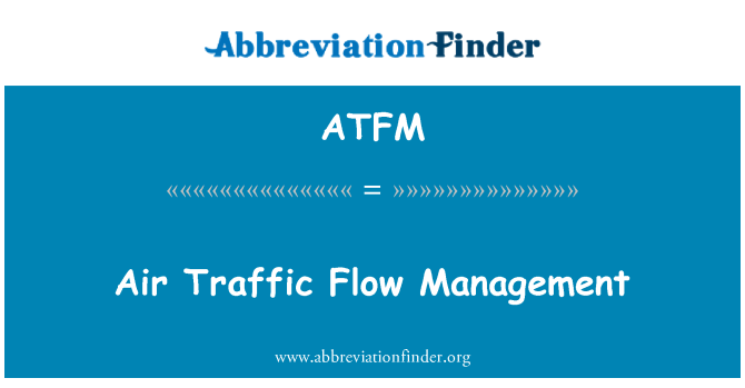 ATFM: Air Traffic Flow Management