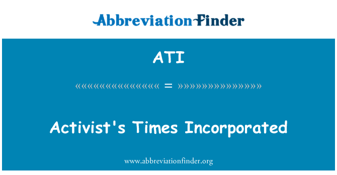 ATI: Activist's Times Incorporated