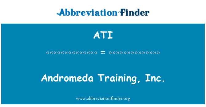 ATI: Andromeda Training, Inc.