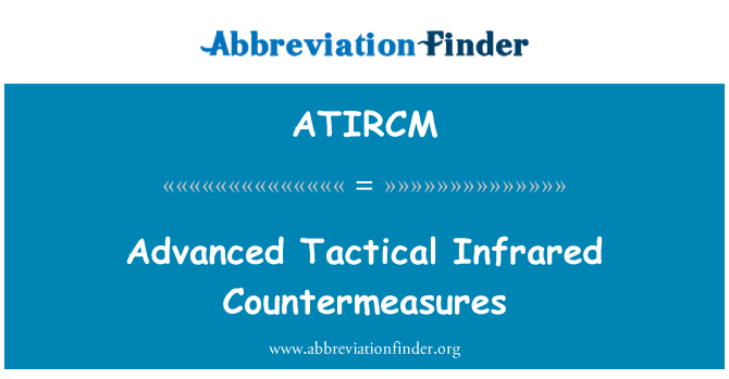 ATIRCM: Advanced Tactical Infrared Countermeasures