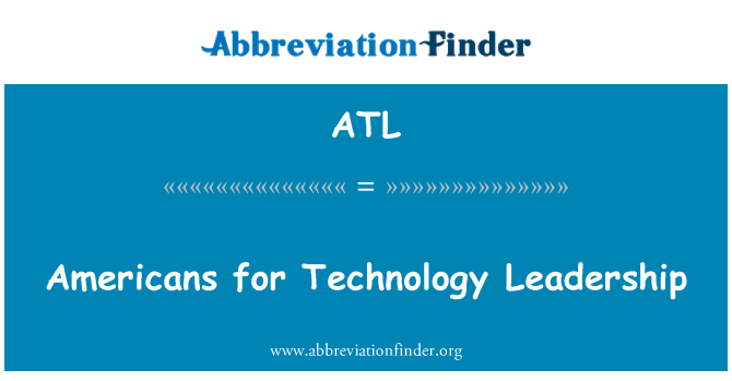 ATL: Amerikalılar için teknoloji liderlik