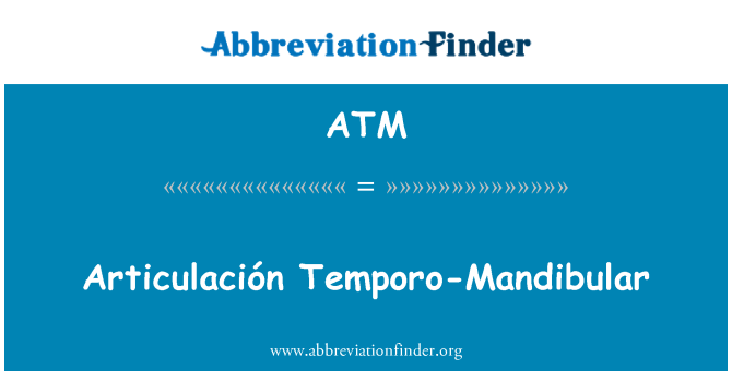 ATM: Articulación Temporo-Dent