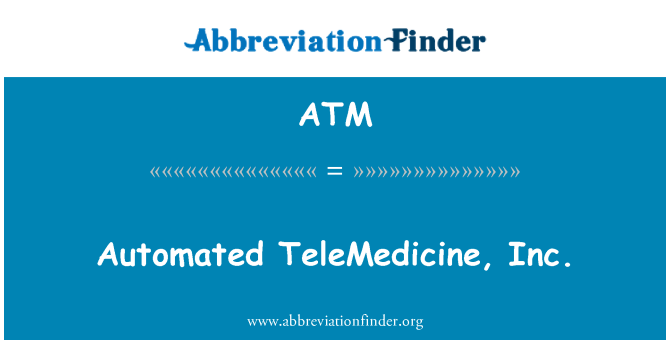 ATM: Automatisert telemedisin, Inc.