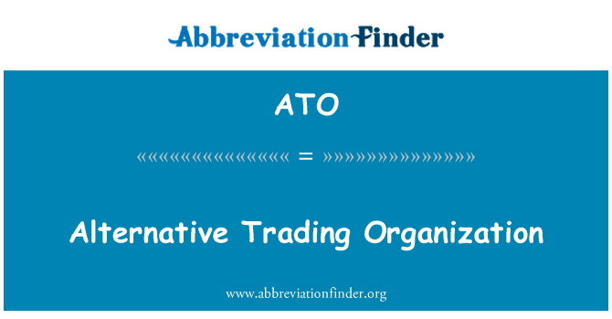 ATO: Alternative Trading Organization