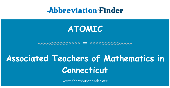 ATOMIC: Associated Teachers of Mathematics in Connecticut