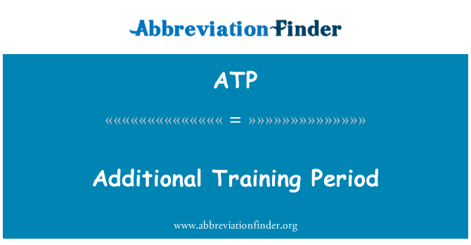 ATP: Additional Training Period