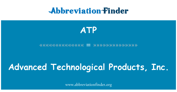 ATP: اعلی درجے کی ٹیکنالوجی کی مصنوعات, انکا.