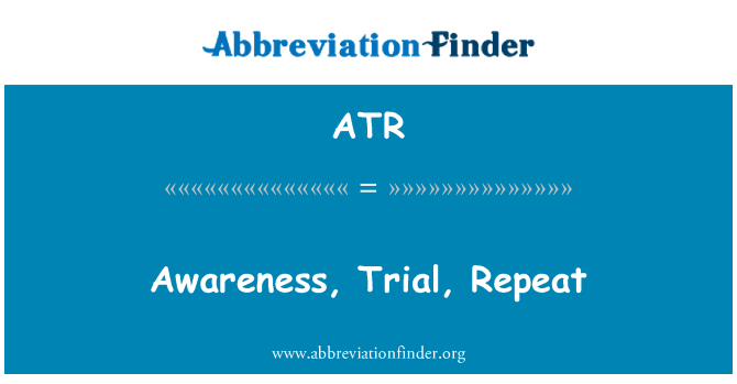 ATR: Consapevolezza, Trial, ripetere