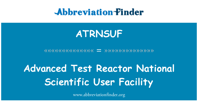 ATRNSUF: Instalația de utilizator ştiinţifice naţionale testare avansate Reactor