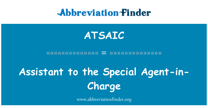 ATSAIC: विशेष एजेंट-प्रभारी के सहायक
