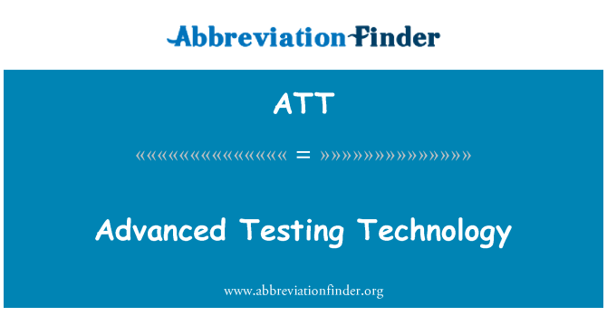 ATT: Advanced Testing Technology