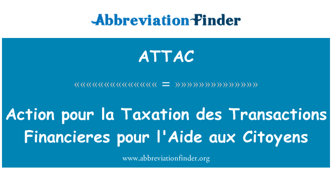 ATTAC: Akce pour la zdanění des transakce Financieres pour l'Aide aux Citoyens