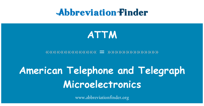 ATTM: Telefòn Ameriken ak Télégraphique Microélectronique