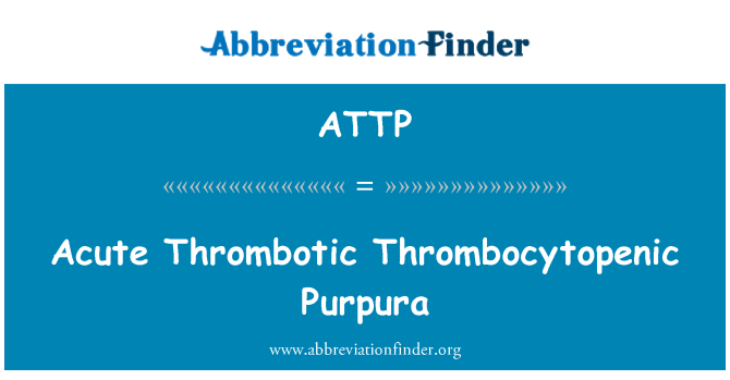 ATTP: Egi Thrombotic Thrombocytopenic Purpura