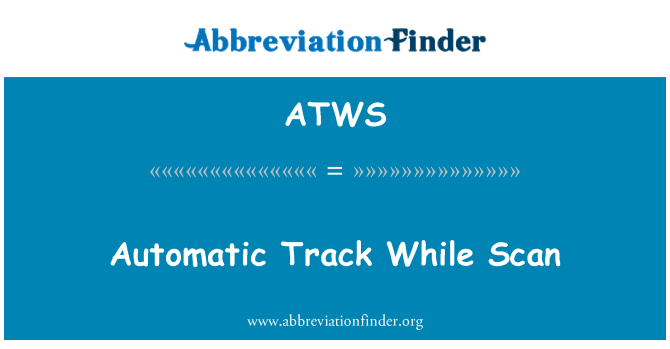 ATWS: Automatic Track While Scan