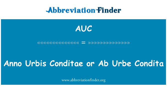 AUC: Anno Urbis Conditae o Ab Urbe Condita