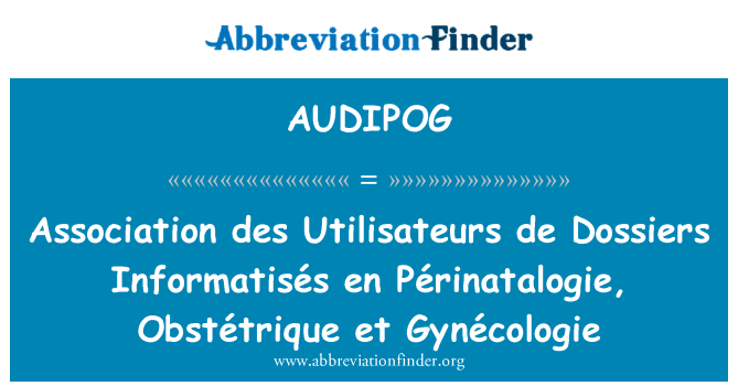 AUDIPOG: สมาคม des Utilisateurs de Informatisés ข่าวน้ำ Périnatalogie, Obstétrique และ Gynécologie