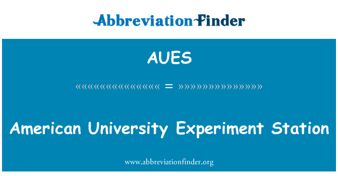 AUES: American University Experiment Station