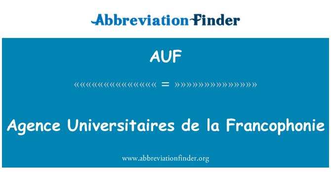 AUF: Agence Universitaires de la Francophonie