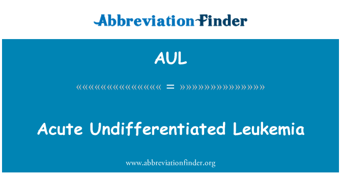 AUL: Остра недиференцирани левкемия