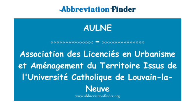 AULNE: Asosyasyon des Licenciés bò sous Urbanisme et Aménagement du Territoire Issus de l'Université Catholique de Louvain-la-Neuve
