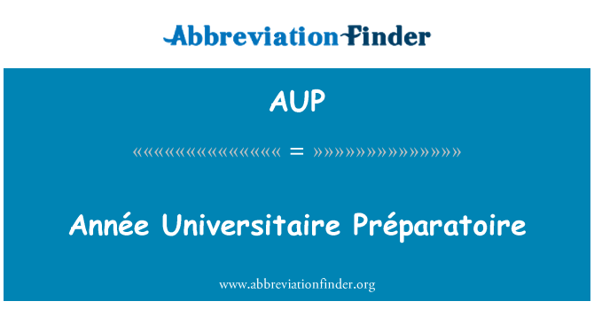 AUP: AnnÃ © e Universitaire PrÃ © paratoire