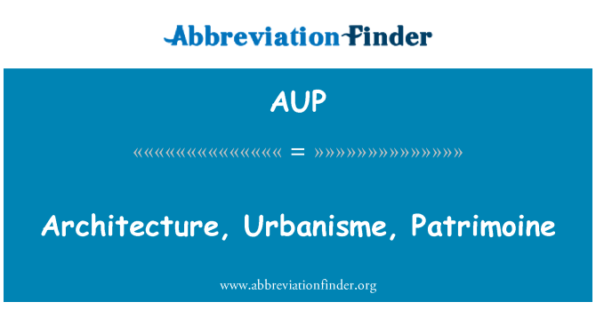 AUP: Architettura, Urbanisme, Patrimoine