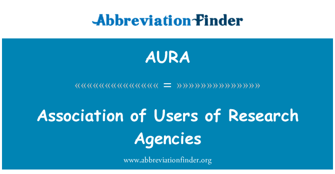 AURA: Association of Users of Research Agencies