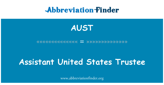 AUST: Assistant United States Trustee