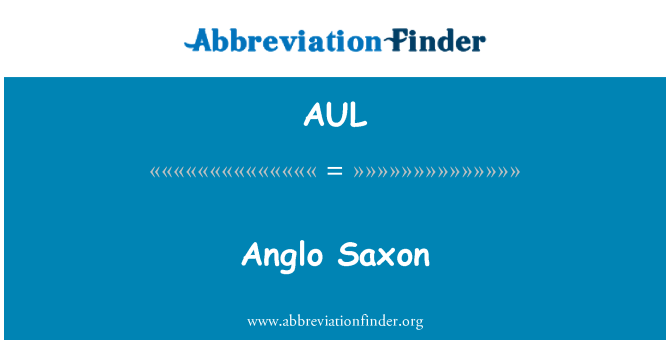 AUL: Anglo Saxon