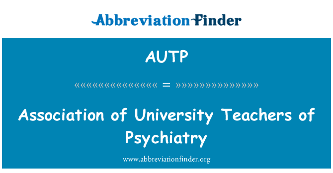 AUTP: Association of University Teachers of Psychiatry