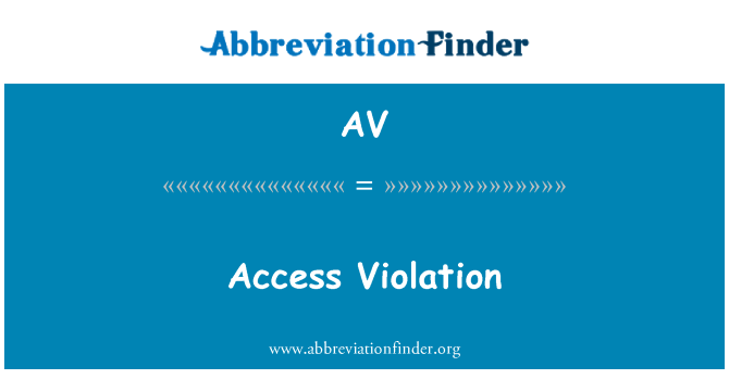 AV: Access Violation