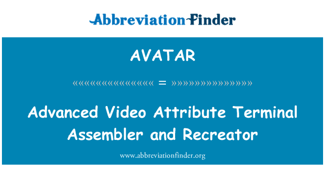 AVATAR: Advanced Video määrite terminaalin kokoajan ja Recreator