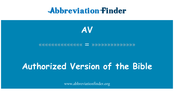 AV: Authorized Version of the Bible