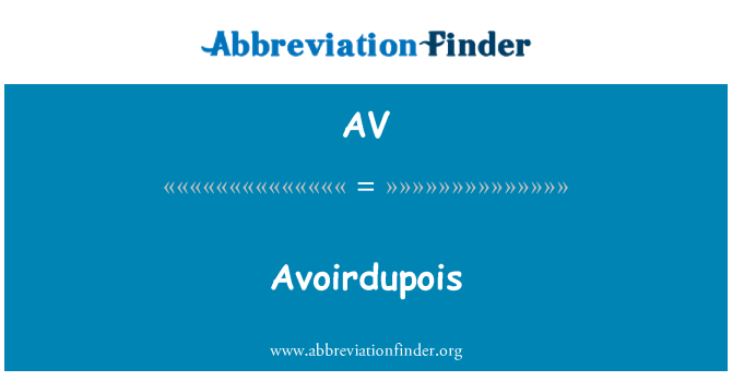 AV: Avoirdupois