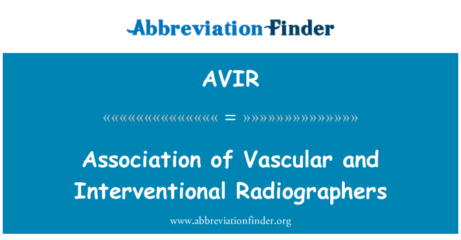 AVIR: Association of Vascular and Interventional Radiographers