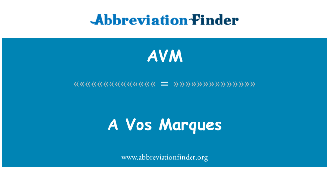 AVM: A Vos Marques